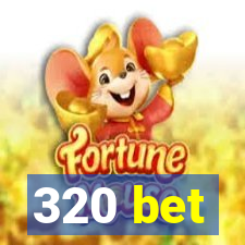 320 bet